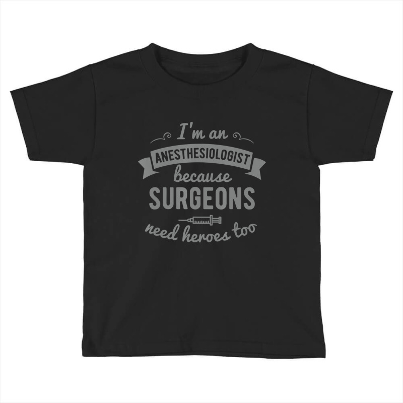 Anesthesiologist Anesthesia Heroes Toddler T-shirt by cm-arts | Artistshot