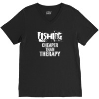 Fishing, Cheaper Than Therapy V-neck Tee | Artistshot