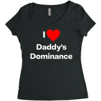 I Love Daddy's Dominance T Shirt Women's Triblend Scoop T-shirt | Artistshot