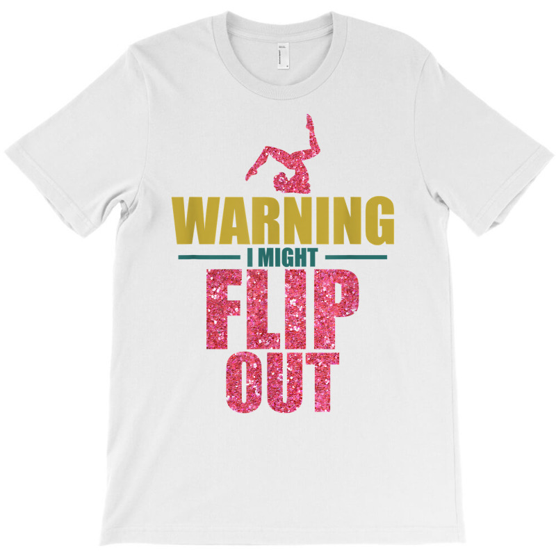 Funny Gymnast Warning I Might Flip Out Gymnastics T Shirt T-shirt | Artistshot