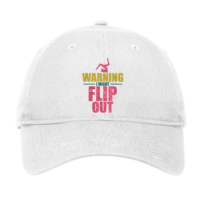 Funny Gymnast Warning I Might Flip Out Gymnastics T Shirt Adjustable Cap | Artistshot