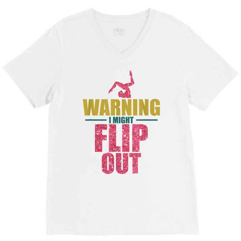 Funny Gymnast Warning I Might Flip Out Gymnastics T Shirt V-neck Tee | Artistshot