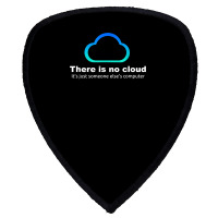 Tech Humor There Is No Cloud ..just Someone Else's Computer Shield S Patch | Artistshot