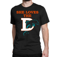 Funny Miami Football Team - She Loves The D Classic T-shirt | Artistshot