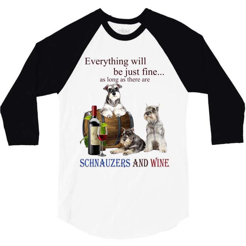 Miniature Schnauzer Just Fine With Wine 3/4 Sleeve Shirt | Artistshot