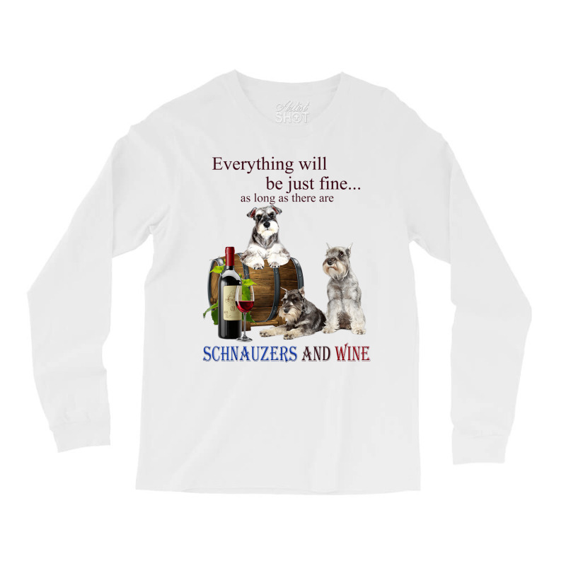 Miniature Schnauzer Just Fine With Wine Long Sleeve Shirts | Artistshot