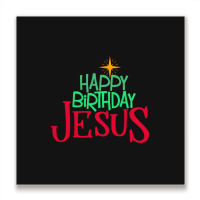 Christian Christmas Happy Birthday Jesus Women Men Kids Gift Metal Print Square | Artistshot