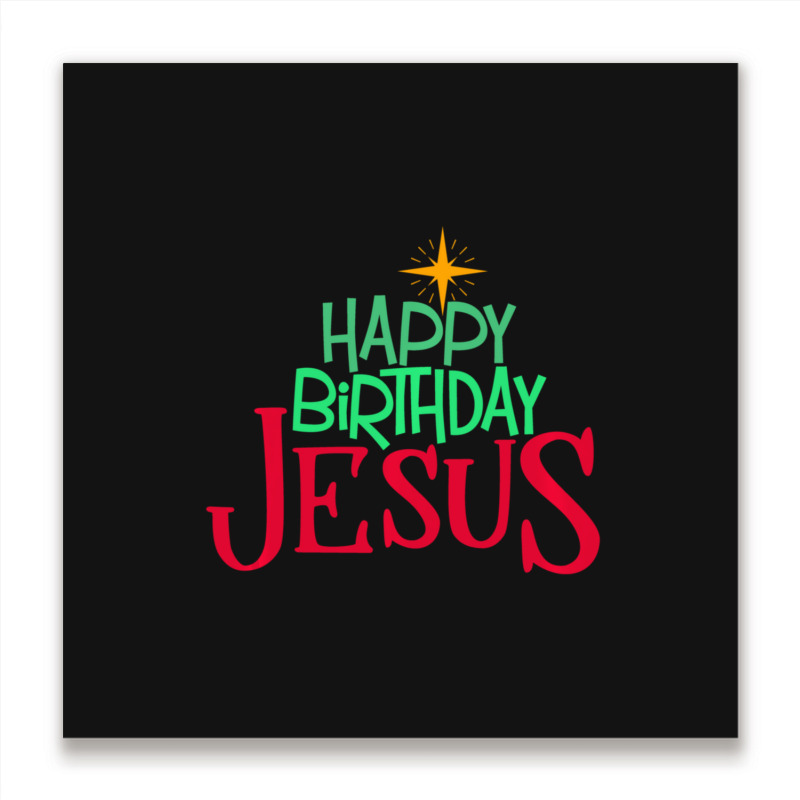 Christian Christmas Happy Birthday Jesus Women Men Kids Gift Metal Print Square | Artistshot