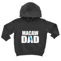 Blue And Gold Macaw T-, Macaw Dad Macaw Toddler Hoodie | Artistshot