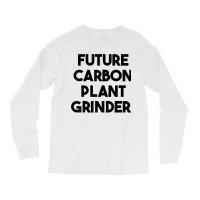 Future Carbon Plant Grinder T Shirt Long Sleeve Shirts | Artistshot