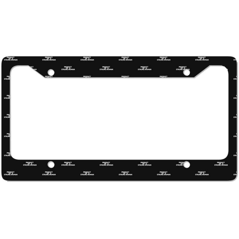 Product Of A Strong Woman License Plate Frame | Artistshot