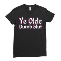 Ye Olde Dumb Slut Renaissance Fair Ren Faire Old English Ladies Fitted T-shirt | Artistshot