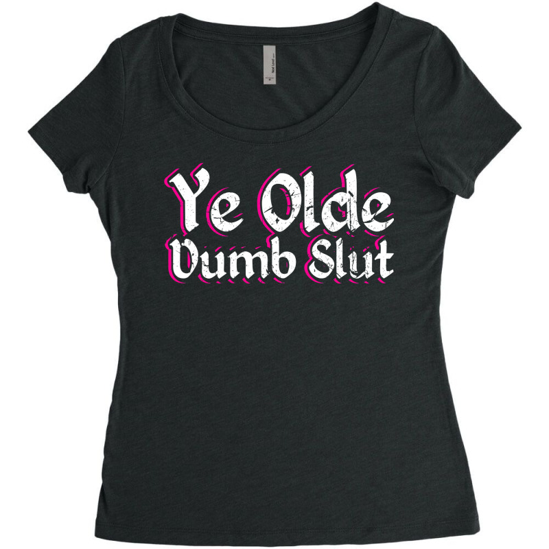 Ye Olde Dumb Slut Renaissance Fair Ren Faire Old English Women's Triblend Scoop T-shirt by cm-arts | Artistshot