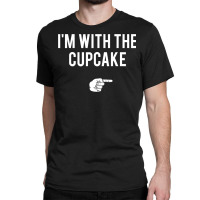 I M With The Cupcake Halloween Costume Funny Couples Classic T-shirt | Artistshot