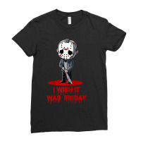 Funny Horror Humor I Wish It Was Friday Serial Killer Gift Premium Ladies Fitted T-shirt | Artistshot