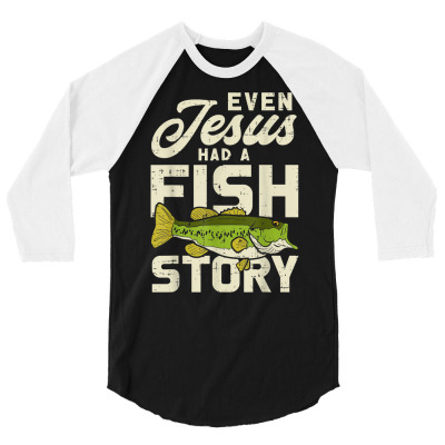 Jesus Fish Story Fisherman God Christ Fishing Christian Gift T Shirt 3/4 Sleeve Shirt Designed By Fiora652