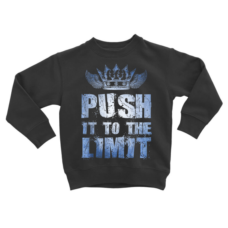 Motivation Push It To The Limit Training Workout Gym Quote Toddler Sweatshirt by cm-arts | Artistshot