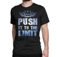 Motivation Push It To The Limit Training Workout Gym Quote Classic T-shirt | Artistshot