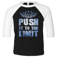 Motivation Push It To The Limit Training Workout Gym Quote Toddler 3/4 Sleeve Tee | Artistshot