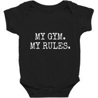 My Gym My Rules Pe Teacher Gym Class Enthusiast Baby Bodysuit | Artistshot