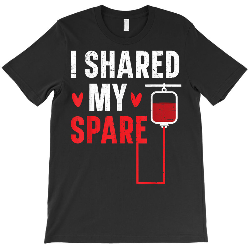 I Shared My Spare Blood Donation Awareness Phlebotomist T Shirt T-Shirt by cm-arts | Artistshot