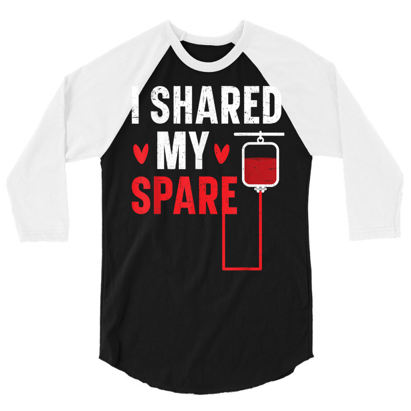 I Shared My Spare Blood Donation Awareness Phlebotomist T Shirt 3/4 Sleeve Shirt by cm-arts | Artistshot