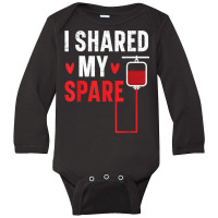 I Shared My Spare Blood Donation Awareness Phlebotomist T Shirt Long Sleeve Baby Bodysuit | Artistshot