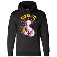 Saxolotl Sax Playing Axolotl Pun Walking Fish Champion Hoodie | Artistshot