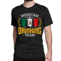 Beer Mexican Drinking Team Mexico Flag Beer Pub Party Classic T-shirt | Artistshot