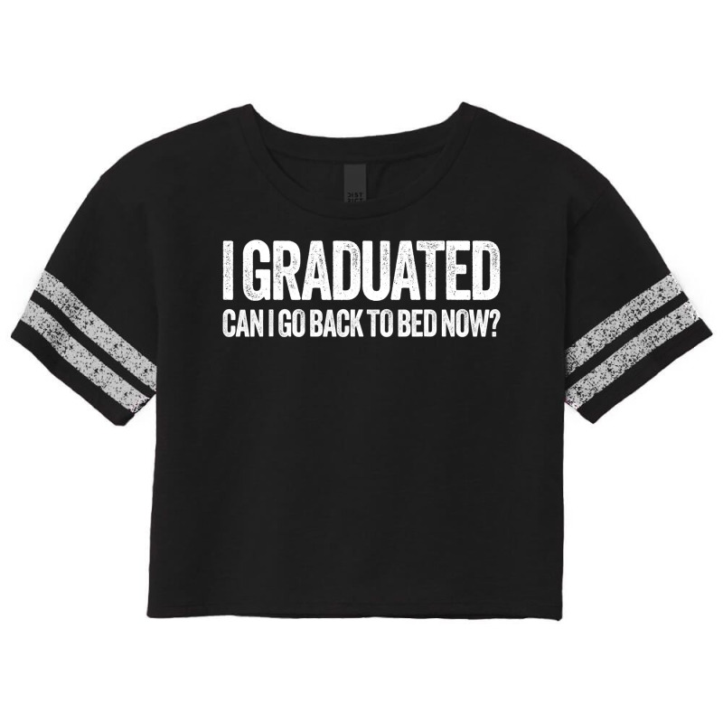 I Graduated Can I Go Back To Bed Now  Graduation Scorecard Crop Tee by cm-arts | Artistshot