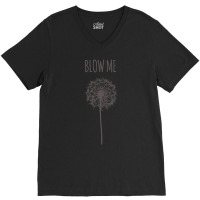 Blow Me Dandelion Flower Puff Quote Adult Women V-neck Tee | Artistshot