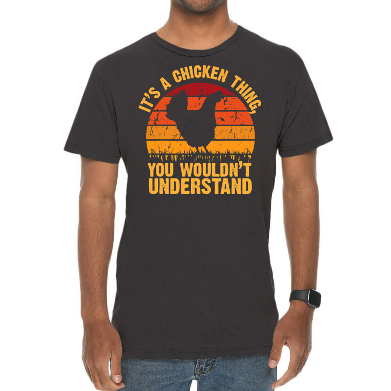 Chicken Cock Its A Chicken Thing You Wouldnt Understand 178 Hen Chick Vintage T-Shirt by offensejuggler | Artistshot