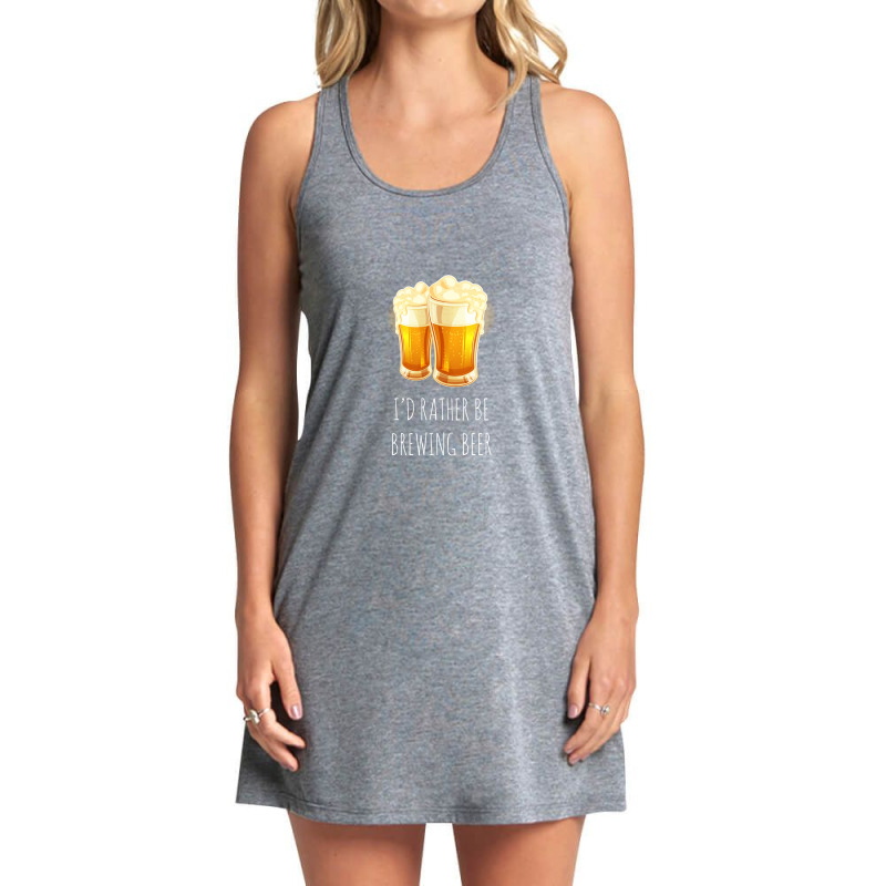 I'd Rather Be Brewing Beer - Funny Homebrew 1 Tank Dress by MirandaSeger | Artistshot