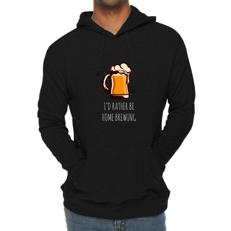 I'd Rather Be Home Brewing - Funny Homebrew Lightweight Hoodie by MirandaSeger | Artistshot