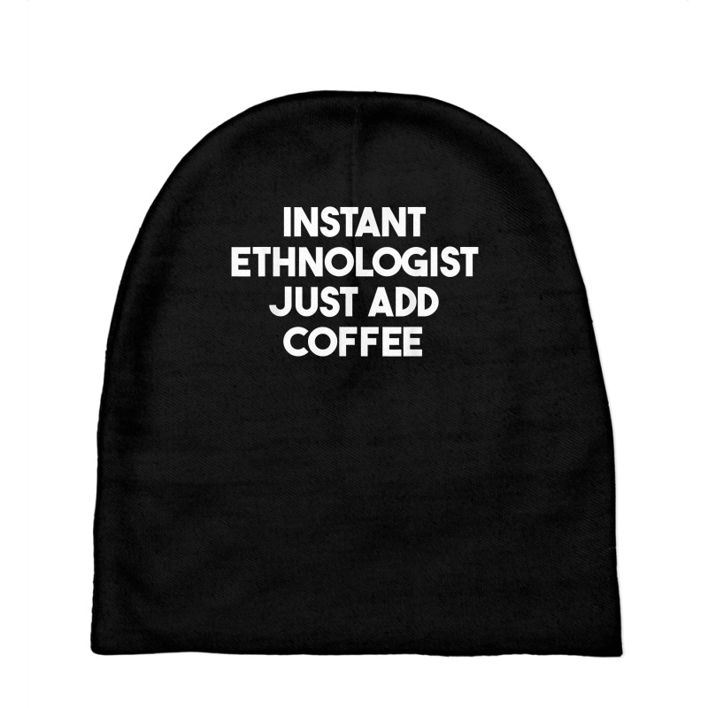 Instant Ethnologist Just Add Coffee T Shirt Baby Beanies by cm-arts | Artistshot