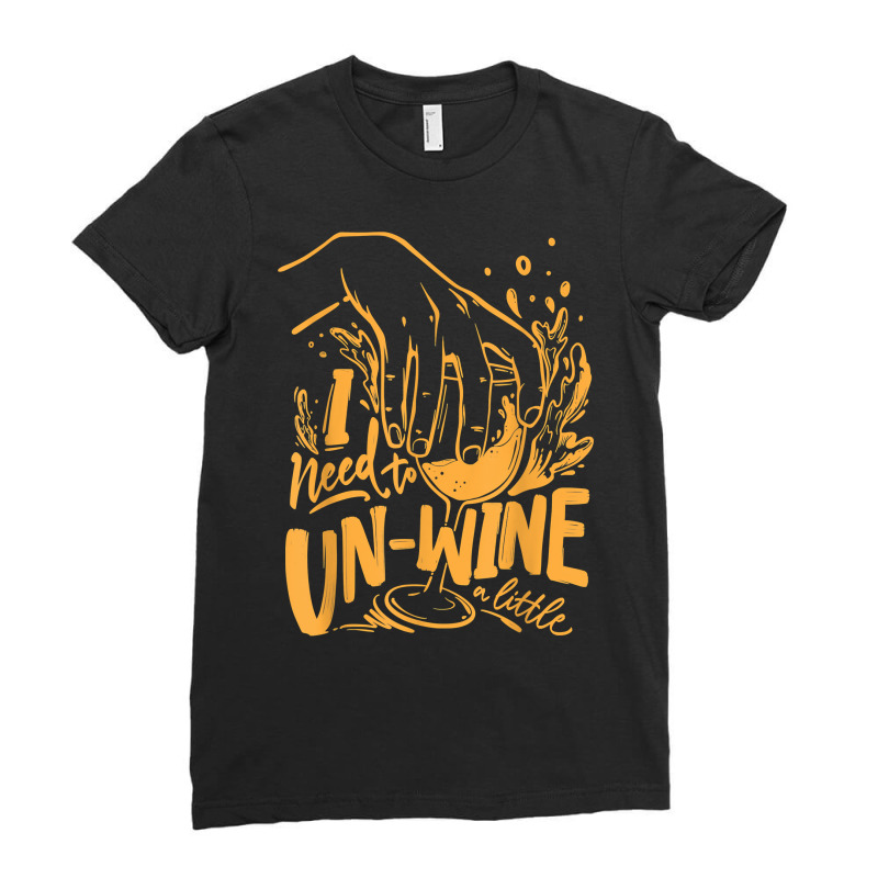 I Need To Un Wine – Funny Winemaker Wine Lovers Wine Making T Shirt Ladies Fitted T-shirt | Artistshot