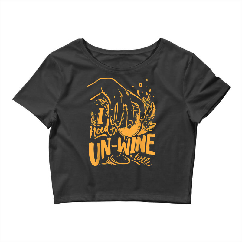 I Need To Un Wine – Funny Winemaker Wine Lovers Wine Making T Shirt Crop Top | Artistshot