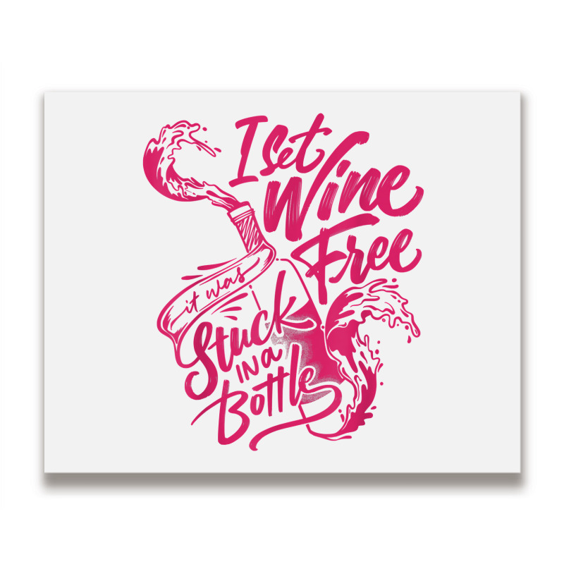 I Set Wine Free – Funny Winemaker Wine Lovers Wine Making T Shirt Metal Print Horizontal | Artistshot