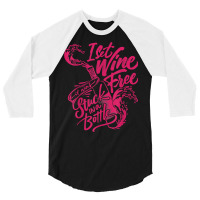 I Set Wine Free – Funny Winemaker Wine Lovers Wine Making T Shirt 3/4 Sleeve Shirt | Artistshot