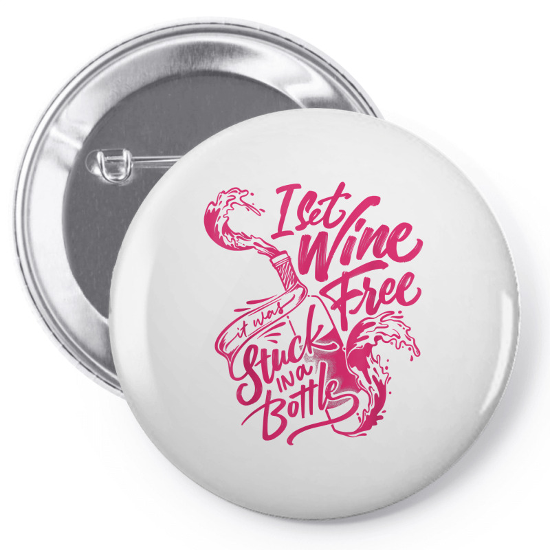 I Set Wine Free – Funny Winemaker Wine Lovers Wine Making T Shirt Pin-back Button | Artistshot