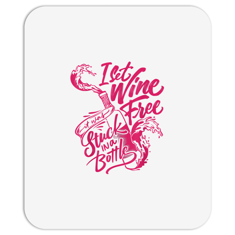 I Set Wine Free – Funny Winemaker Wine Lovers Wine Making T Shirt Mousepad | Artistshot