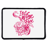 I Set Wine Free – Funny Winemaker Wine Lovers Wine Making T Shirt Rectangle Patch | Artistshot