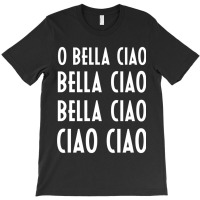 Oh Bella Ciao T-shirt | Artistshot