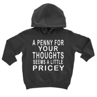 Funny, Penny For Your Thoughts T Shirt. Sarcastic Joke Tee T Shirt Toddler Hoodie | Artistshot