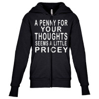 Funny, Penny For Your Thoughts T Shirt. Sarcastic Joke Tee T Shirt Youth Zipper Hoodie | Artistshot