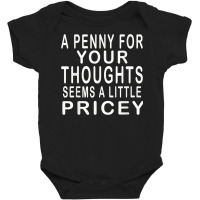 Funny, Penny For Your Thoughts T Shirt. Sarcastic Joke Tee T Shirt Baby Bodysuit | Artistshot