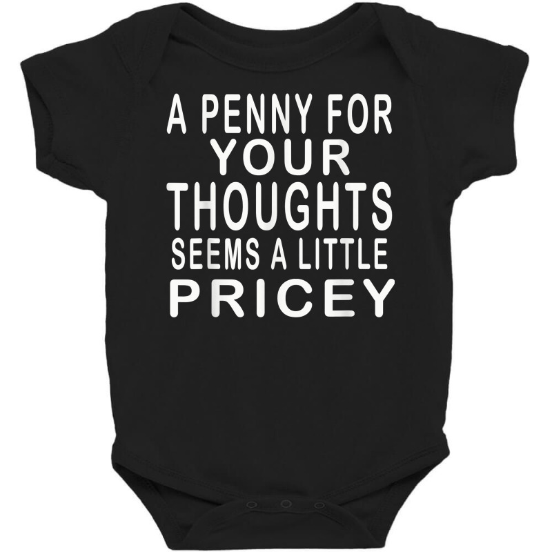 Funny, Penny For Your Thoughts T Shirt. Sarcastic Joke Tee T Shirt Baby Bodysuit | Artistshot