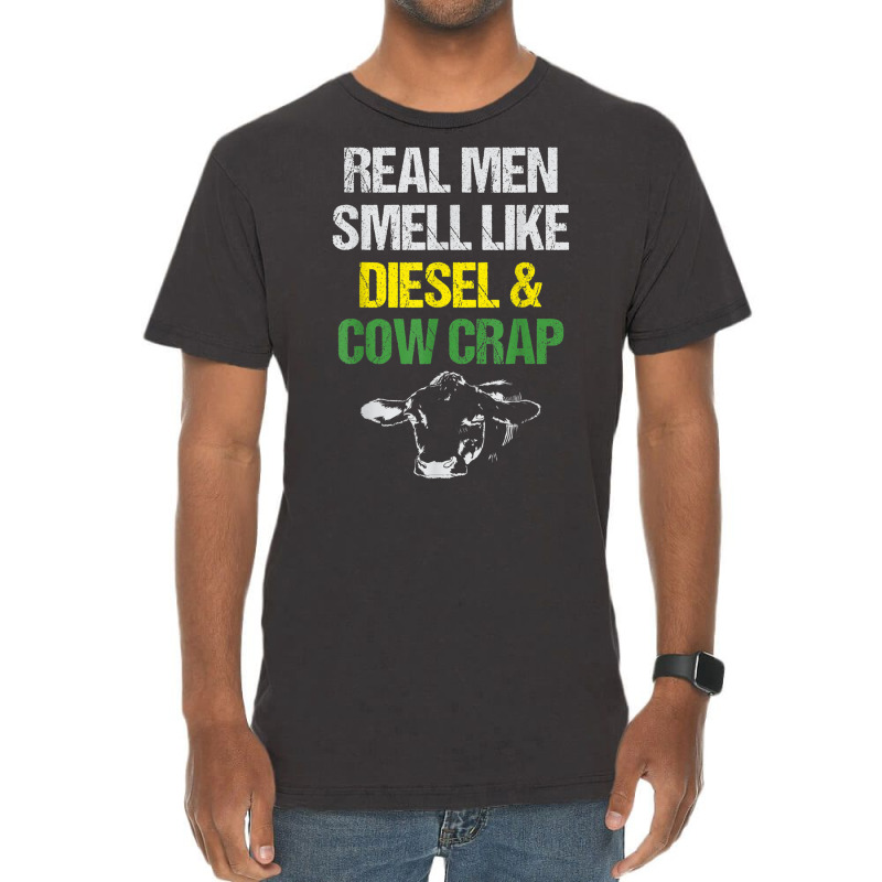 Mens Real Men Smell Like Diesel And Cow Crap Funny Dairy Farmer T Shir Vintage T-shirt | Artistshot