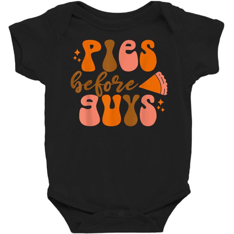 Funny Thanksgiving Pies Before Guys For Women And Girls T Shirt Baby Bodysuit by cm-arts | Artistshot