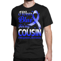 I Wear Blue For My Cousin Osteogenesis Awareness Ribbon T Shirt Classic T-shirt | Artistshot